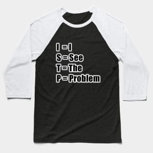 ISTP I See the Problem Baseball T-Shirt